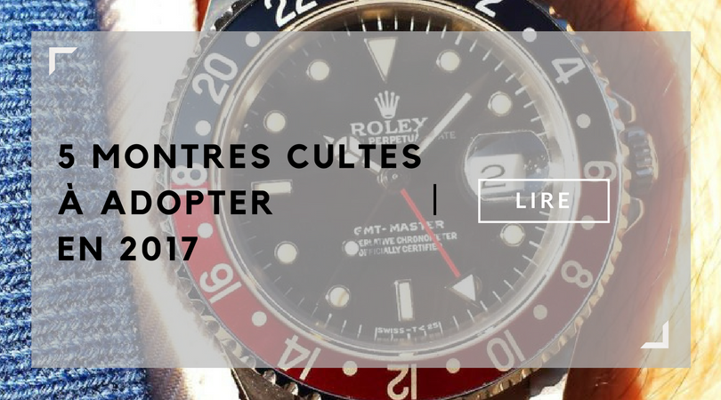 5-montres-cultes-a-adopter-en-2017-montre-luxe-blog-montres-lovetime